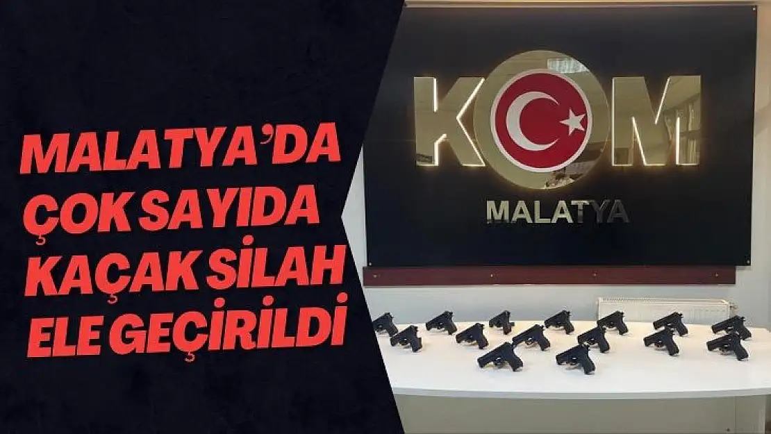 Malatyada çok sayıda kaçak silah ele geçirildi