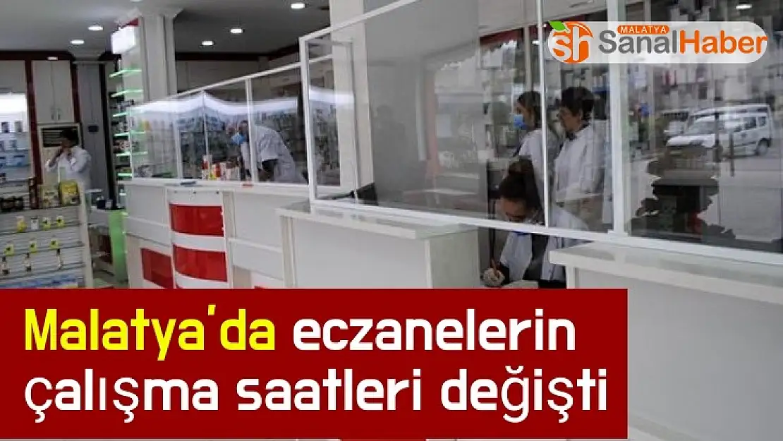 Malatya´da eczanelerin çalışma saatleri değişti