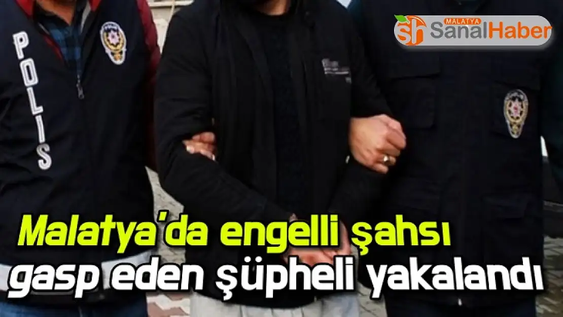 Malatya'da engelli şahsı gasp eden şüpheli yakalandı