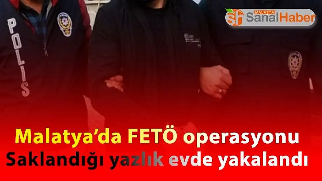 Malatya'da FETÖ operasyonu