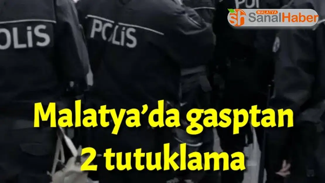 Malatya´da Gasptan 2 tutuklama