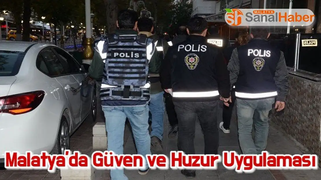 Malatya'da Güven ve Huzur Uygulaması