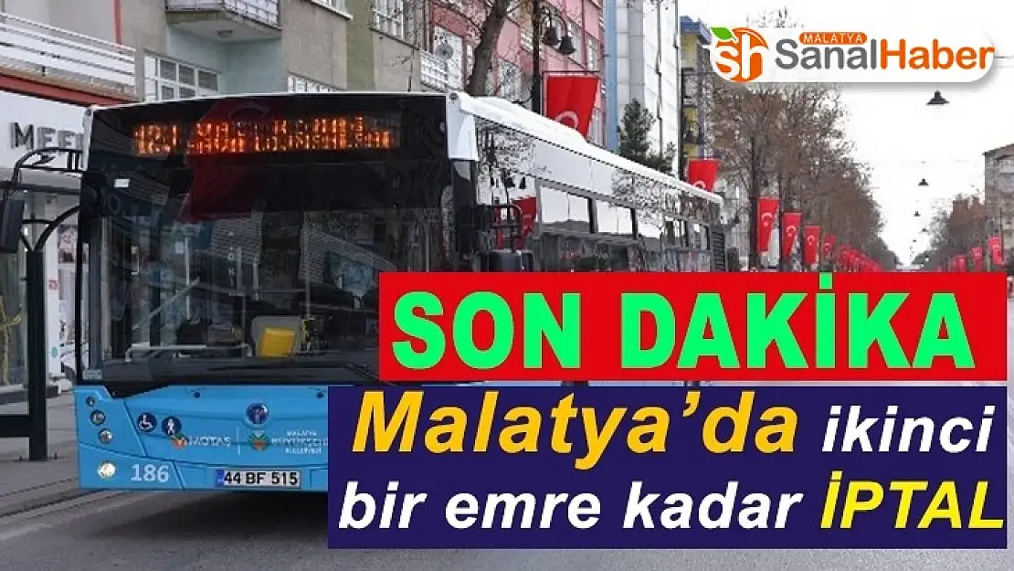 Malatya'da ikinci bir emre kadar iptal