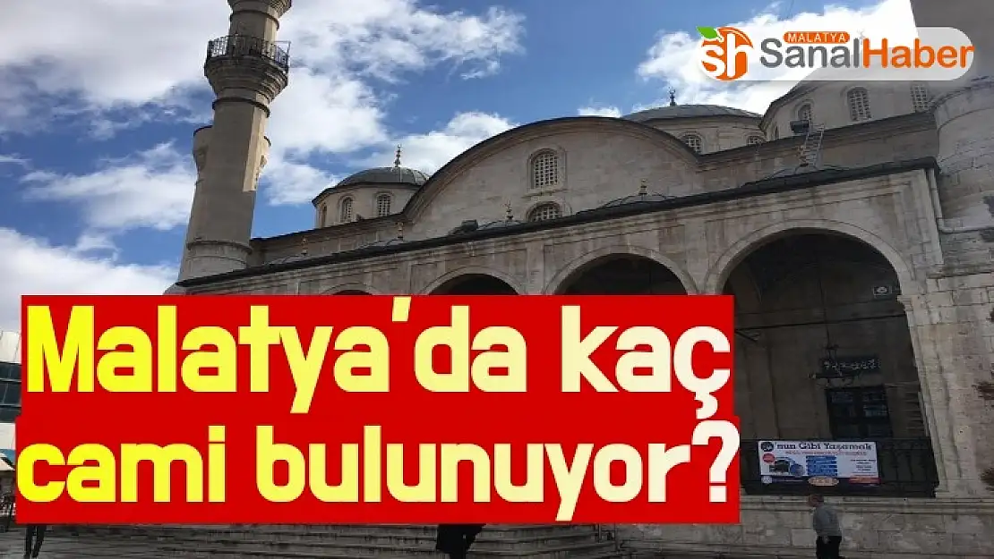 Malatya'da kaç cami bulunuyor?