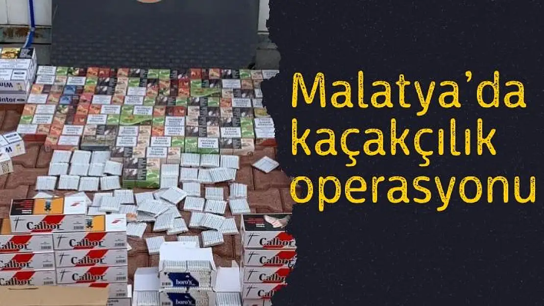 Malatyada kaçakçılık operasyonu