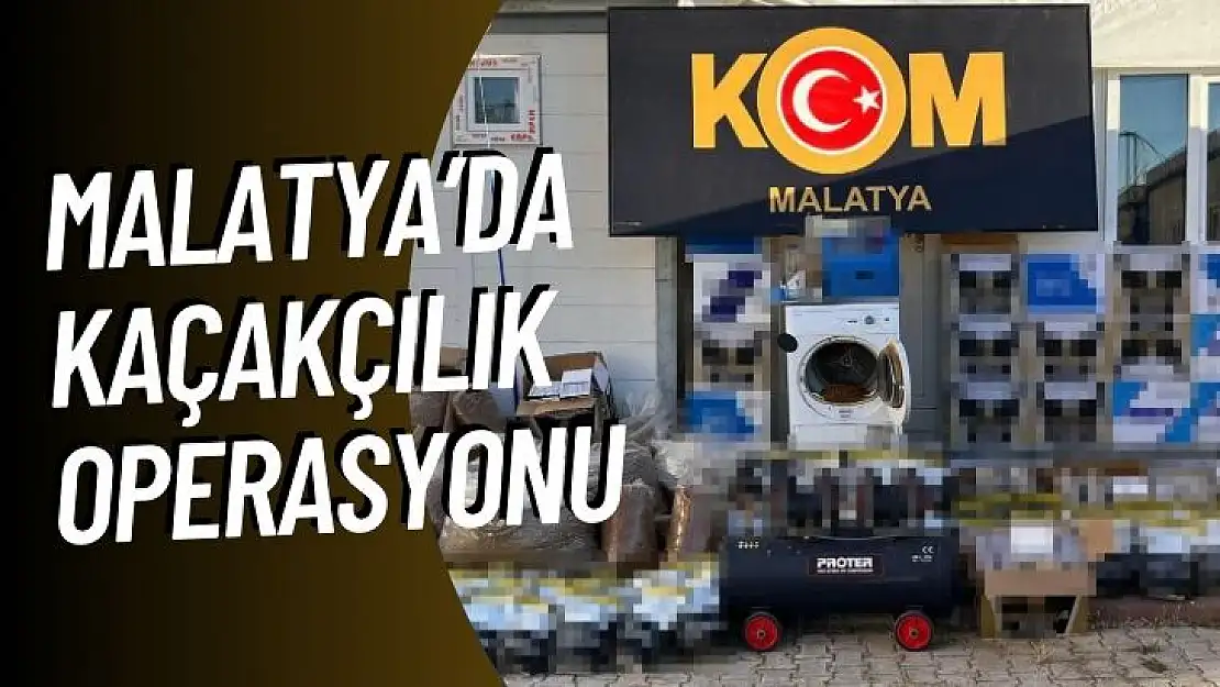 Malatyada kaçakçılık operasyonu