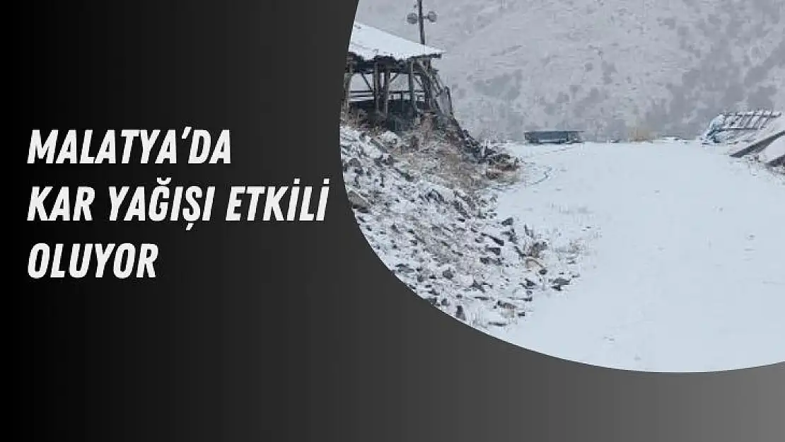 Malatyada kar yağışı etkili oluyor