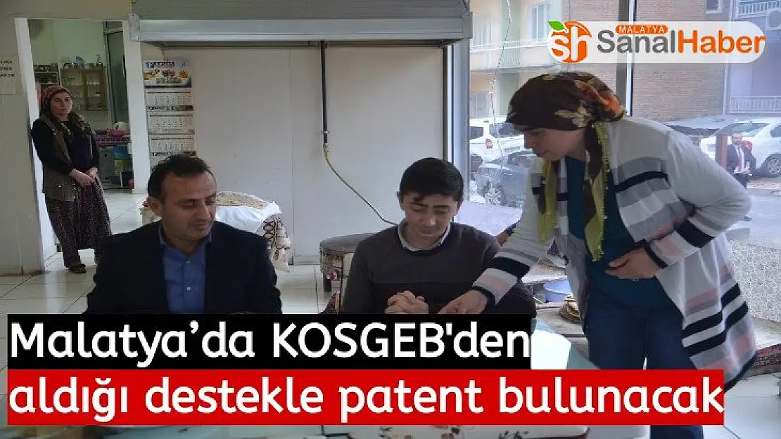 Malatya´da KOSGEB den aldığı destekle patent başvurusunda bulunacak