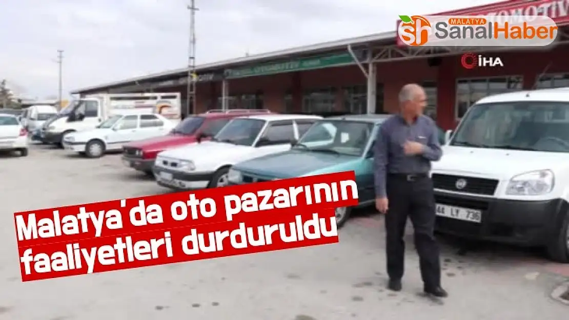 Malatya´da oto pazarının faaliyetleri durduruldu