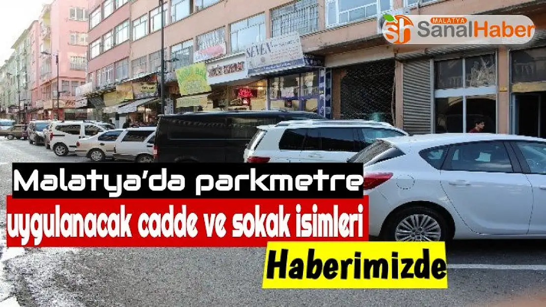 Malatya´da parkmetre uygulanacak cadde ve sokak isimleri Haberimizde