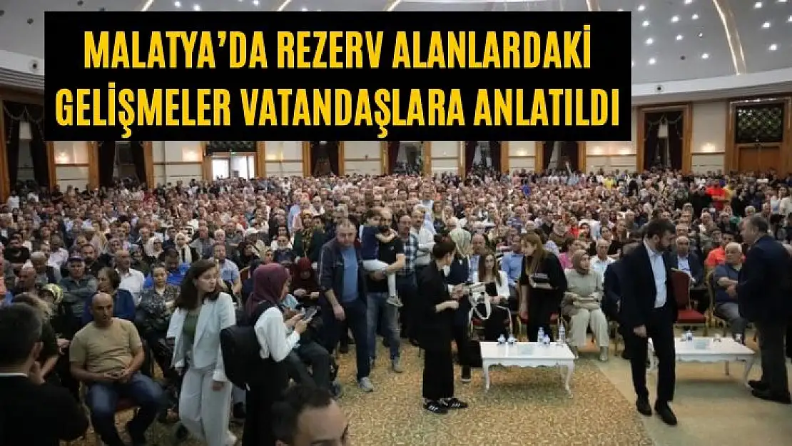 Malatyada rezerv alanlardaki gelişmeler vatandaşlara anlatıldı