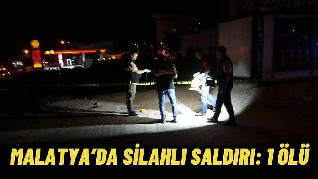 Malatyada silahlı saldırı: 1 ölü