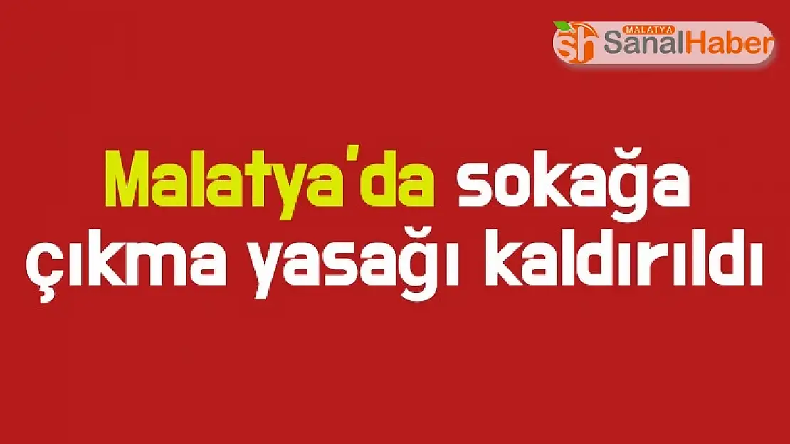 Malatya´da sokağa çıkma yasağı kaldırıldı