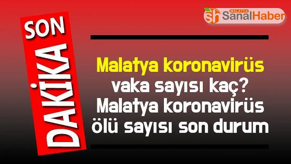 Malatya´da son Vaka sayıları açıklandı