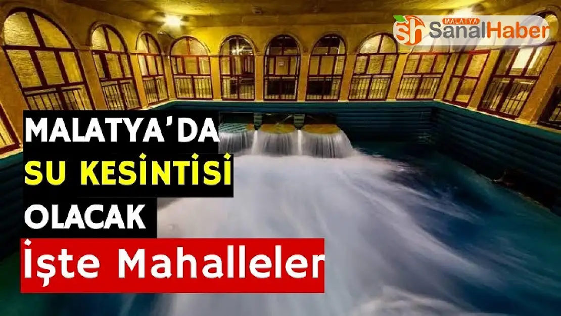 Malatya´da Su kesintisi olacak