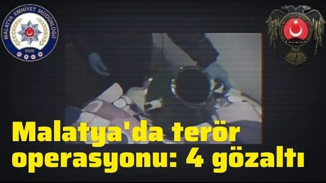 Malatyada terör operasyonu: 4 gözaltı