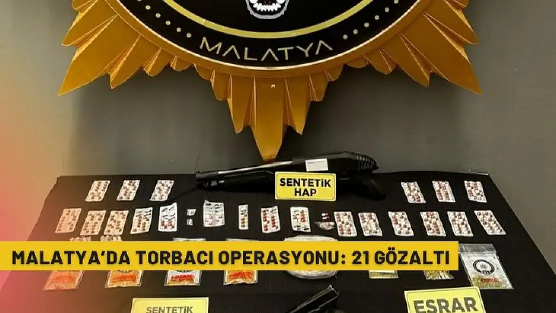 Malatyada torbacı operasyonu: 21 gözaltı