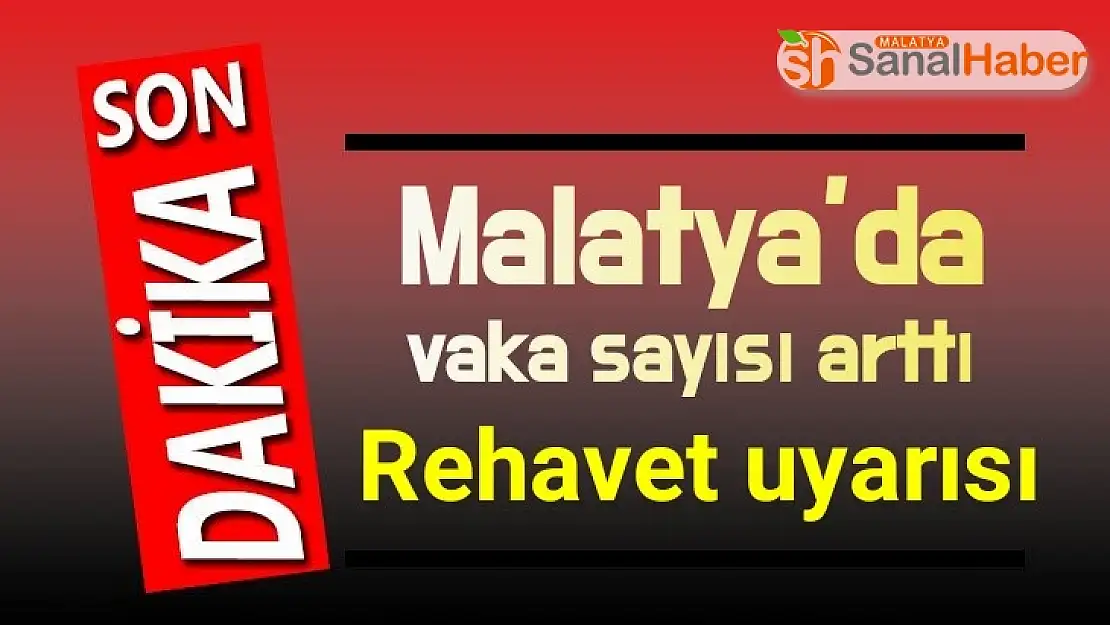 Malatya´da Vaka sayısı arttı