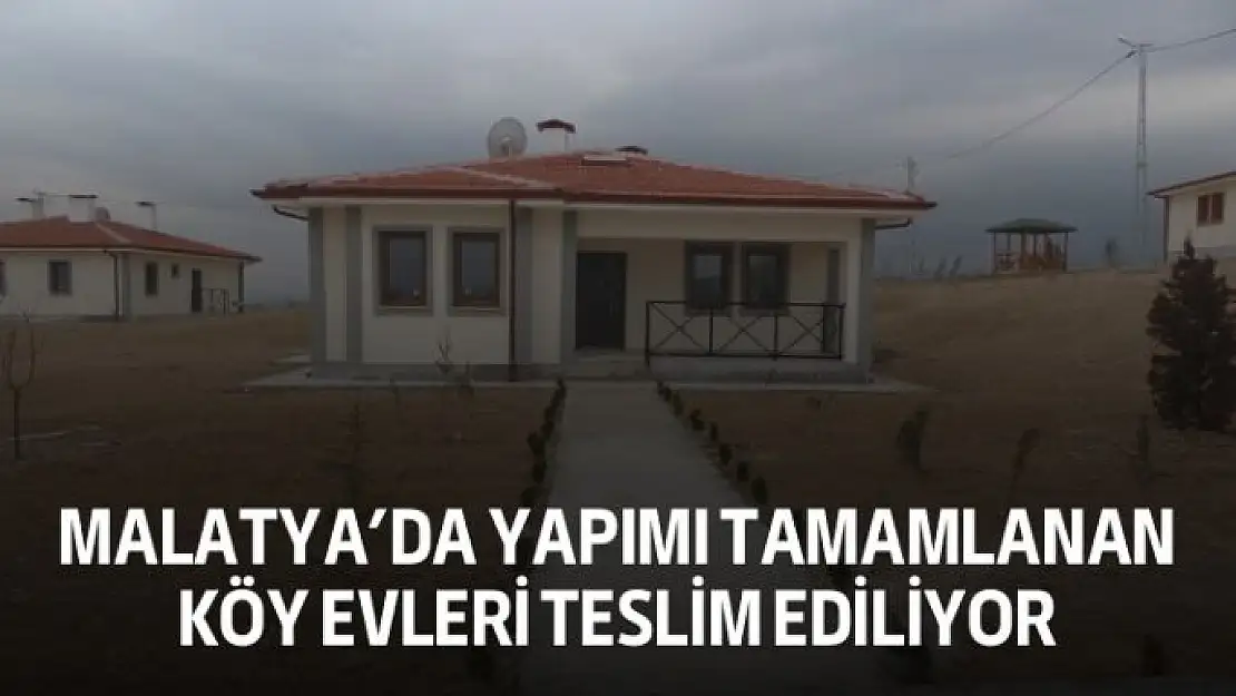 Malatyada yapımı tamamlanan köy evleri teslim ediliyor