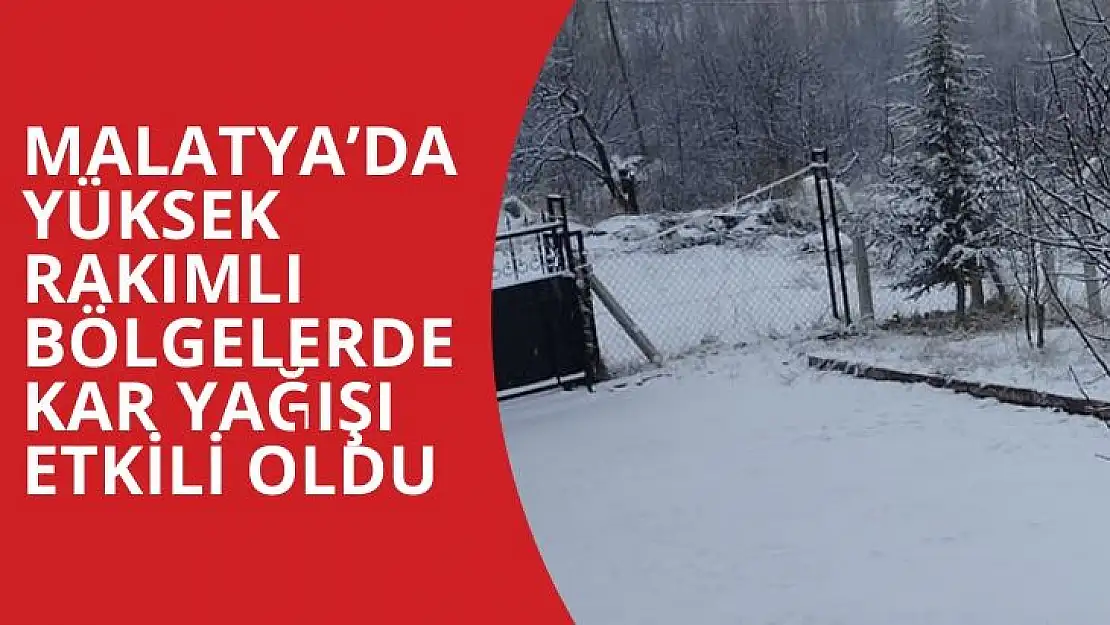 Malatyada yüksek rakımlı bölgelerde kar yağışı etkili oldu