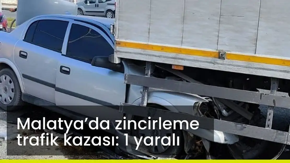 Malatyada zincirleme trafik kazası: 1 yaralı