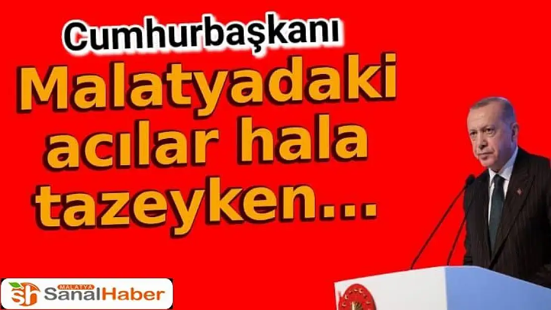 Malatyadaki acılar hala tazeyken...