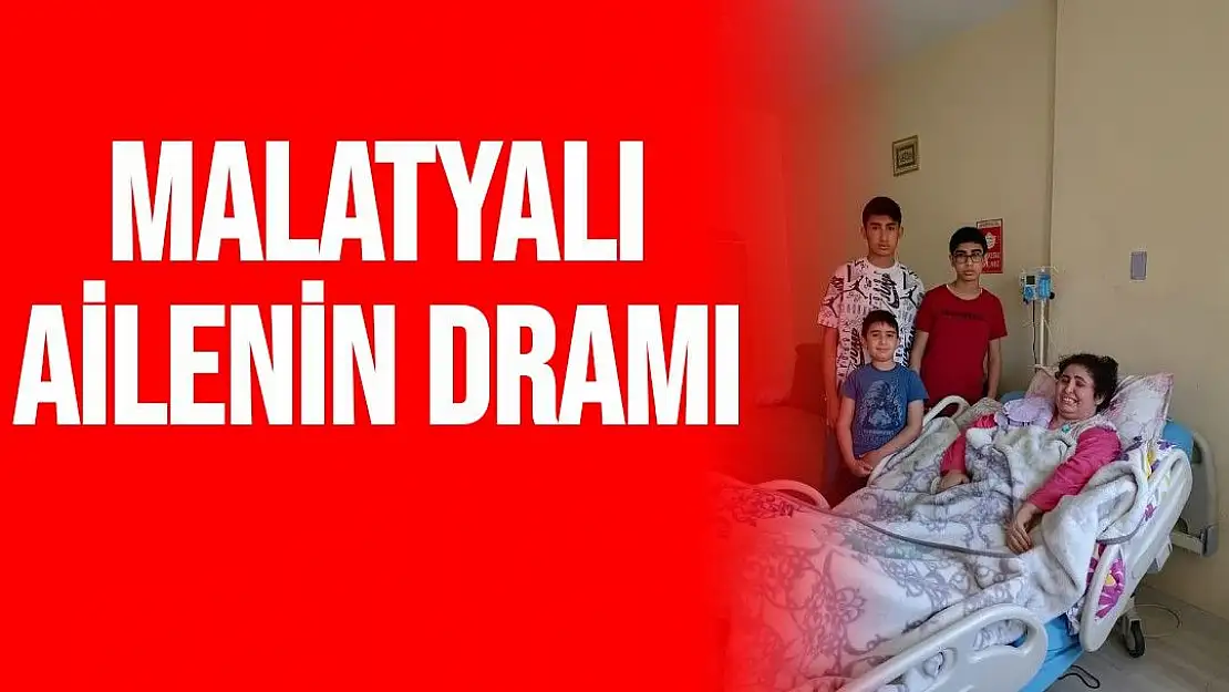 Malatyalı ailenin dramı