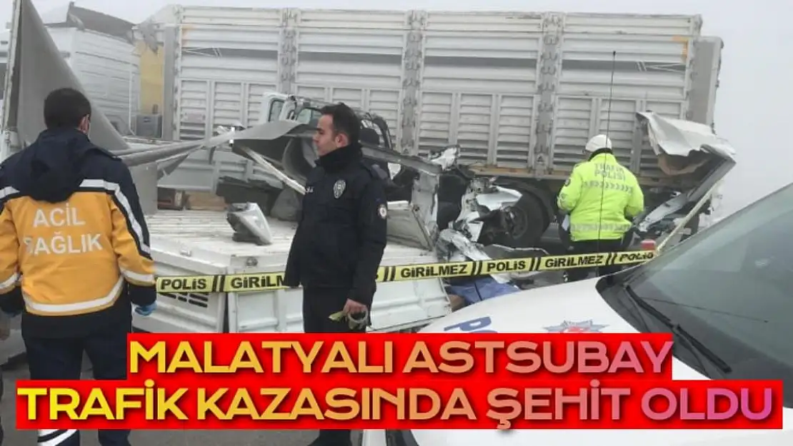 Malatyalı Astsubay Trafik kazasında şehit oldu