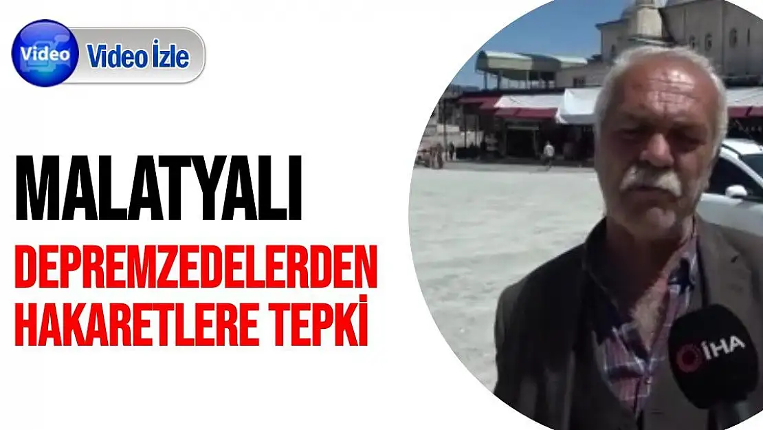 Malatyalı depremzedelerden hakaretlere tepki