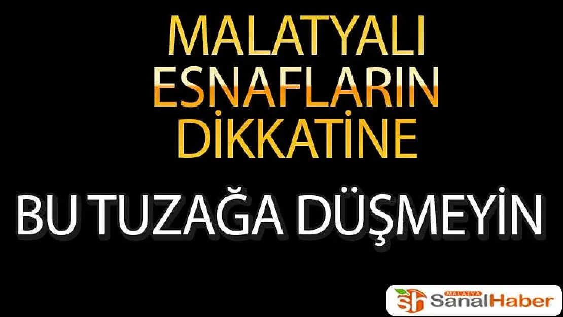 Malatyalı esnafların dikkatine