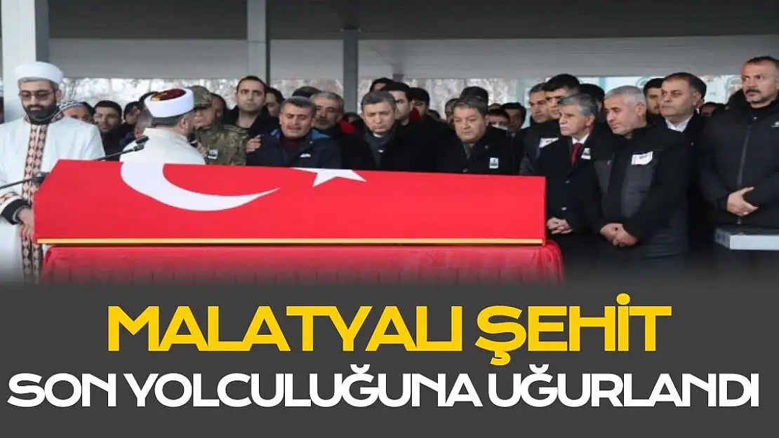 Malatyalı şehit son yolculuğuna uğurlandı