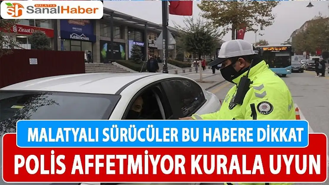 Malatyalı sürücüler bu habere dikkat