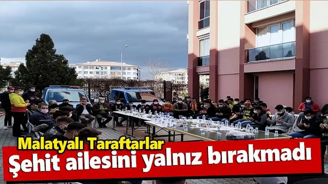 Malatyalı Taraftarlar Şehit ailesini yalnız bırakmadı