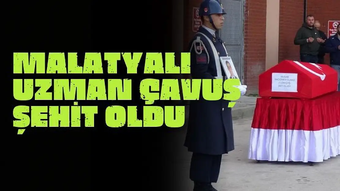 Malatyalı uzman çavuş şehit oldu