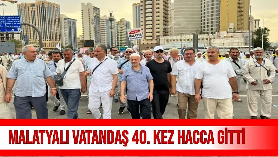 Malatyalı vatandaş 40. kez hacca gitti