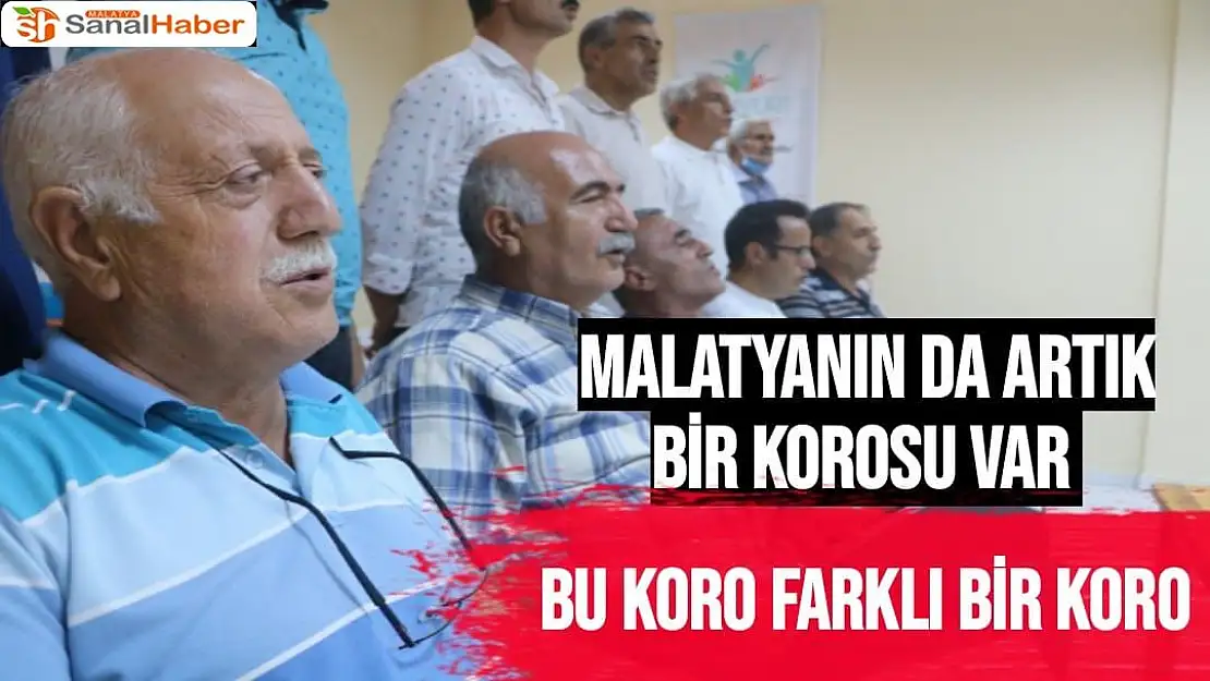 Malatyanın da artık bir Korosu var