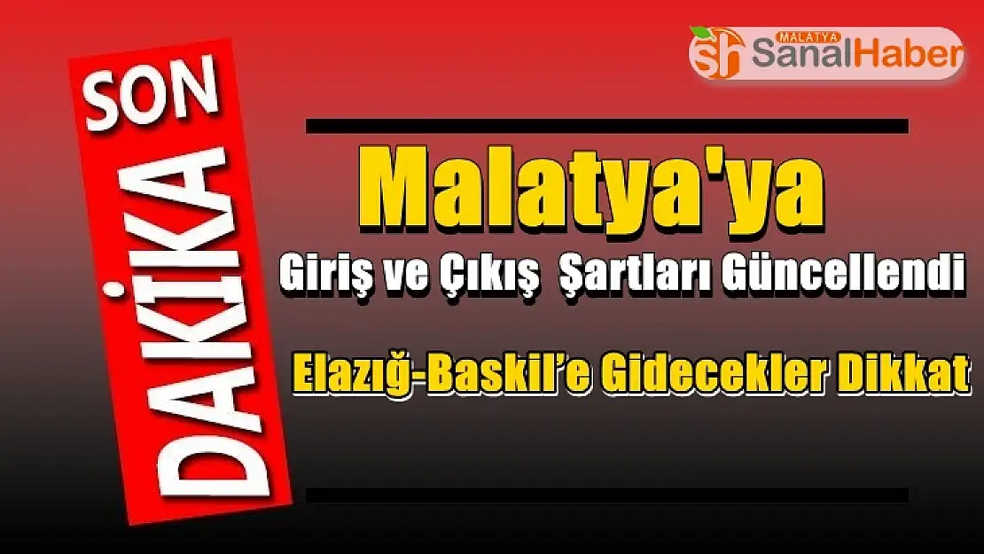 Malatya'ya Giriş ve Çıkış  Şartları Güncellendi