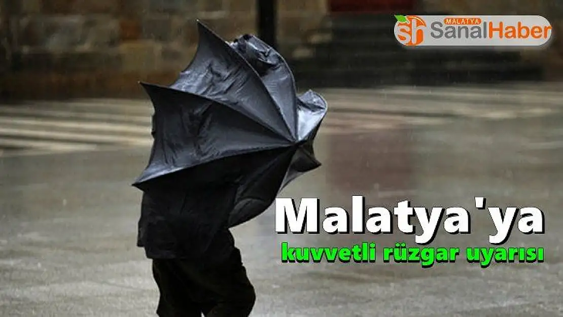 Malatya'ya kuvvetli rüzgar uyarısı