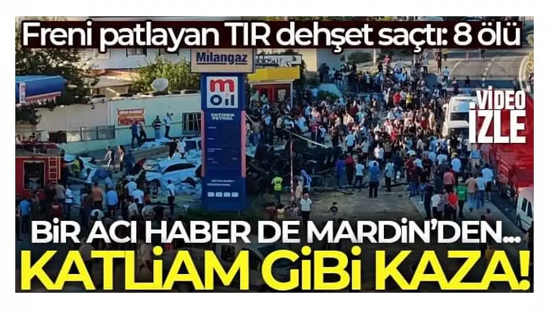 Mardin'de freni patlayan tır dehşet saçtı