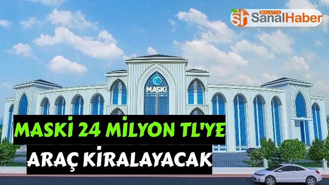 MASKİ 24 milyon TL´ye araç kiralayacak