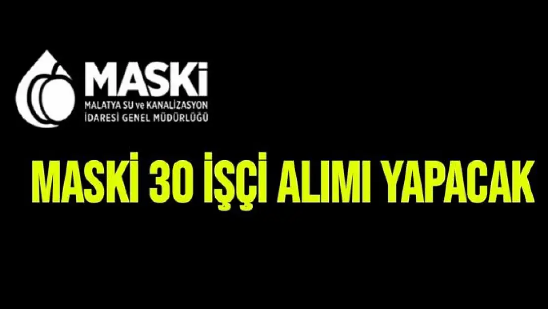 MASKİ 30 işçi alımı yapacak