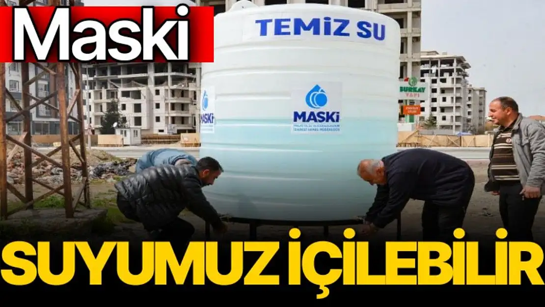 MASKİ, suyumuz içilebilir 