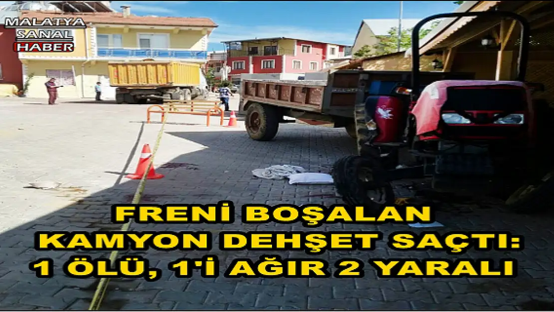 MALATYA'DA FRENİ BOŞALAN KAMYON DEHŞET SAÇTI