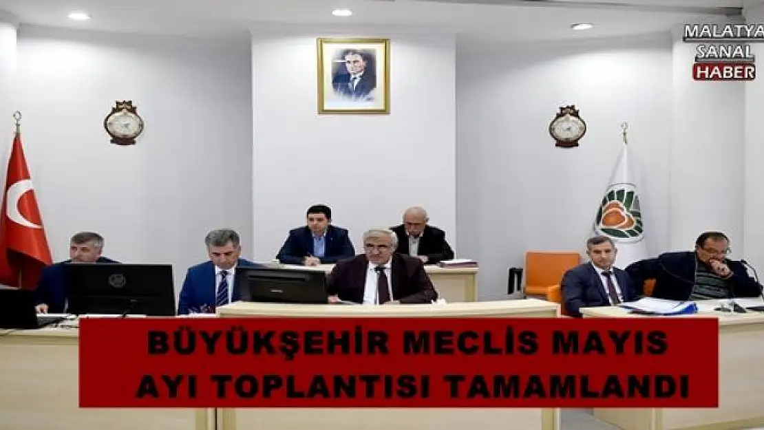 BÜYÜKŞEHİR MECLİS MAYIS AYI TOPLANTISI TAMAMLANDI