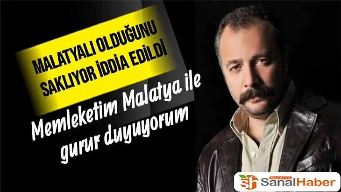 Memleketim Malatya ile gurur duyuyorum