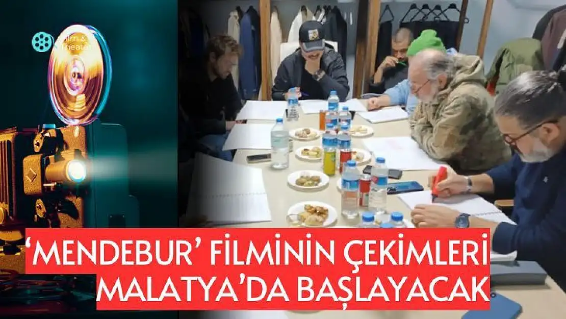 Mendebur filminin çekimleri Malatyada başlayacak.