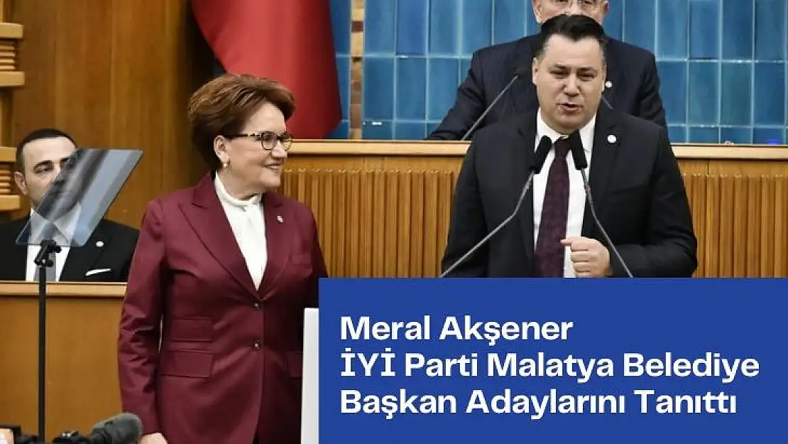 Meral Akşener İYİ Parti Malatya Belediye Başkan Adaylarını Tanıttı