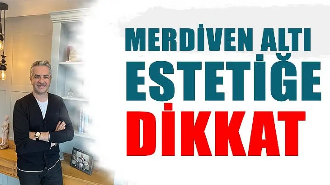 Merdiven altı estetiğe dikkat