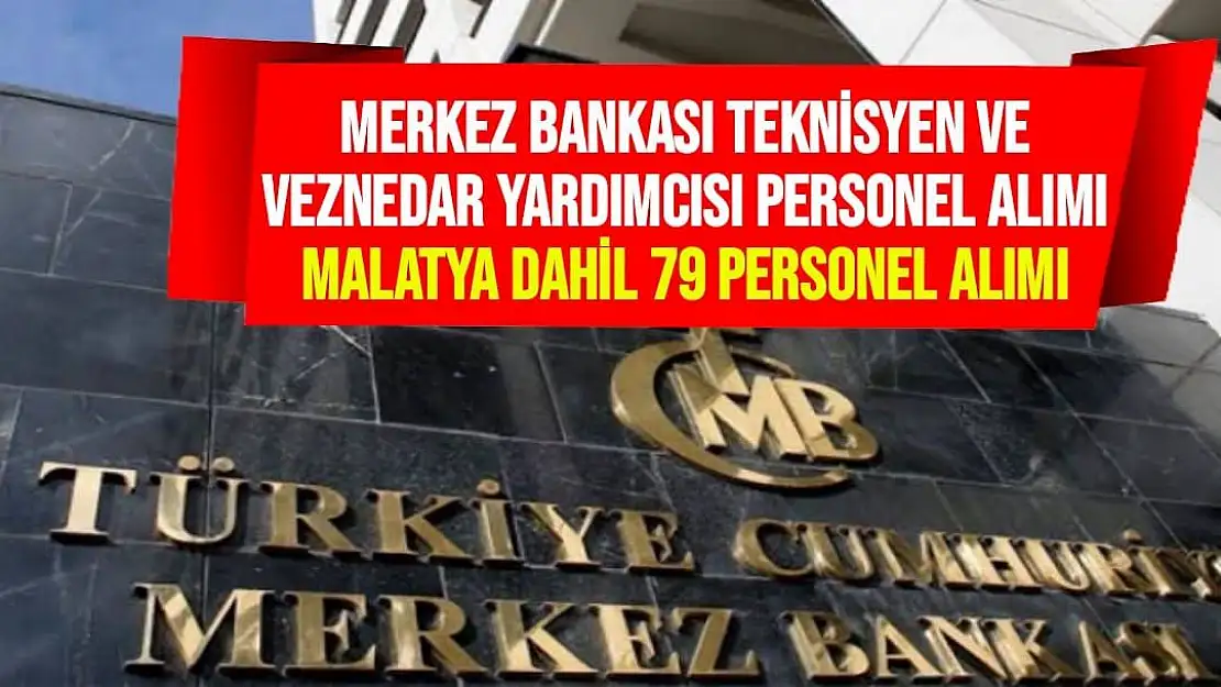 Merkez Bankası Teknisyen ve   Veznedar Yardımcısı Personel Alımı 