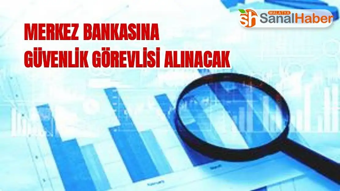 Merkez Bankasına Güvenlik Görevlisi alınacak